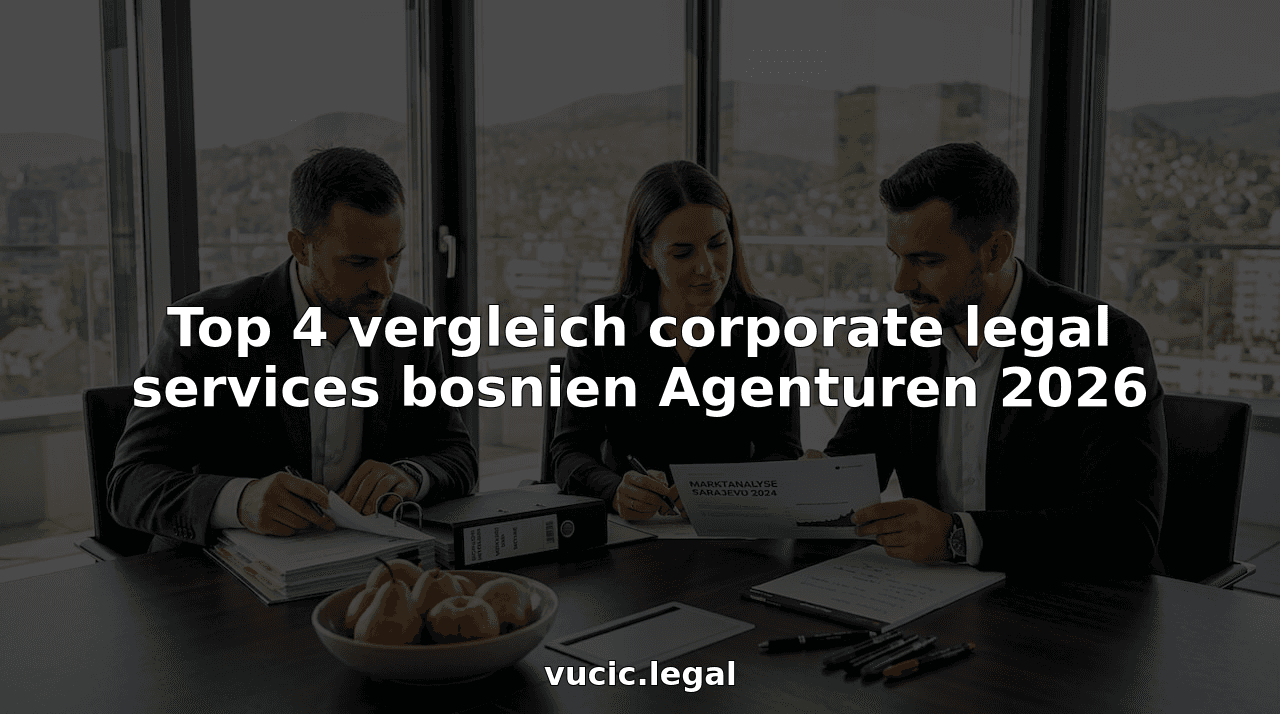 Top 4 vergleich corporate legal services bosnien Agenturen 2026
